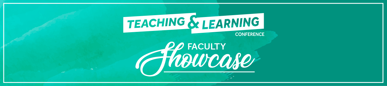Teaching and Learning Conference, Faculty Showcase